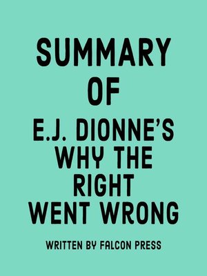 cover image of Summary of  E.J. Dionne's Why the Right Went Wrong